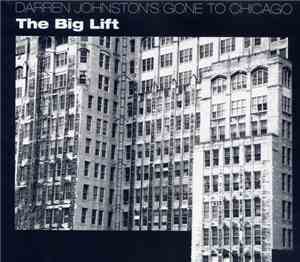 Darren Johnston's Gone To Chicago - The Big Lift