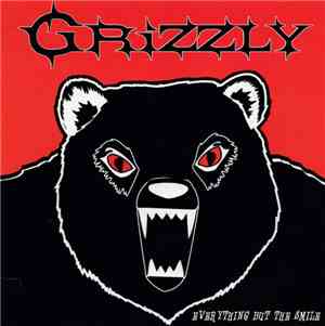 Grizzly  - Everything But The Smile
