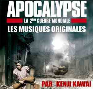 Kenji Kawai - Apocalypse: La 2ème Guerre Mondiale (Les Musiques Originales)