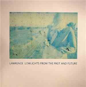 Lawrence - Lowlights From The Past And Future