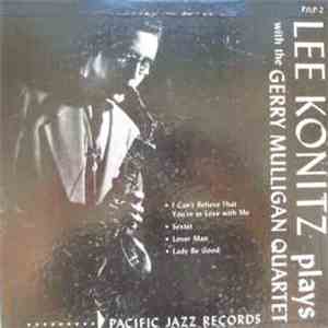 Lee Konitz Plays With The Gerry Mulligan Quartet - Lee Konitz Plays With Th ...