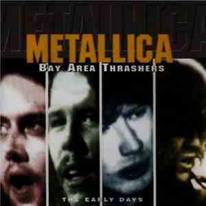 Metallica - Bay Area Thrashers The Early Days