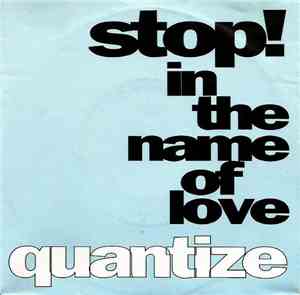 Quantize - Stop! In The Name Of Love / There'll Always Be A Place For You I ...