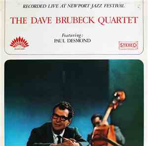 The Dave Brubeck Quartet Featuring: Paul Desmond - Recorded Live At Newport ...