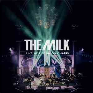 The Milk  - Live At The Union Chapel