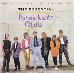 The Parachute Club - Wildzone The Essential Parachute Club