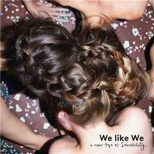 We Like We - A New Age Of Sensibility