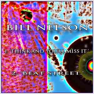 Bill Nelson - Think And You’ll Miss It / Beat Street