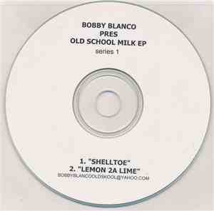 Bobby Blanco - Old School Milk EP (Series 1)