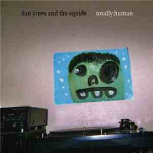 Dan Jones & The Squids - Totally Human