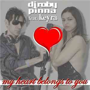 DJ Roby Pinna Feat. Keyra - My Heart Belongs To You