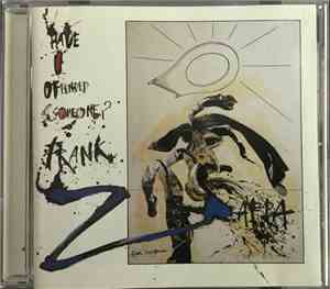 Frank Zappa - Have I Offended Someone?