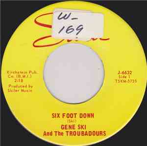 Gene Ski And The Troubadours - Six Foot Down / Feelin' Bad