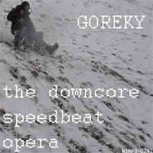 Goreky - The Downcore Speedbeat Opera