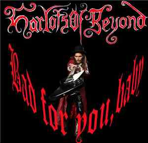 Harlots Of Beyond - Bad For You,Baby