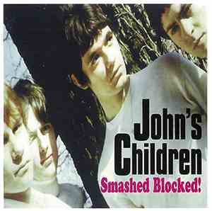 John's Children - Smashed Blocked!