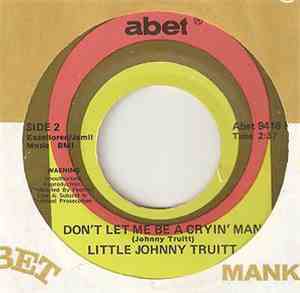 Little Johnny Truitt - There Goes A Girl / Don't Let Me Be A Cryin' Man