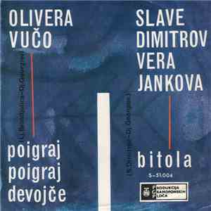 Olivera Vučo / Slave Dimitrov I Vera Jankova - Poigraj, Poigraj Devojče / B ...