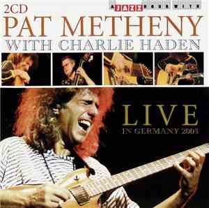 Pat Metheny With Charlie Haden - Live In Germany 2003