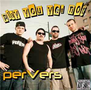 Pervers  - Play You Yes Not