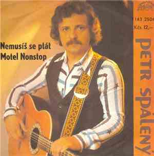 Petr Spálený - Nemusíš Se Ptát / Motel Nonstop