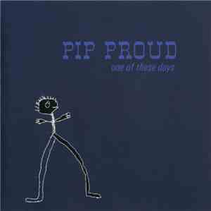 Pip Proud - One Of These Days