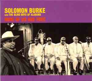 Solomon Burke With The Blind Boys Of Alabama - None Of Us Are Free