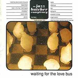 The Jazz Butcher Conspiracy - Waiting For The Love Bus