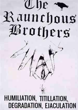 The Raunchous Brothers - Humiliation, Titillation, Degradation, Ejaculation