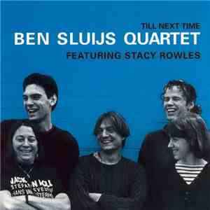 Ben Sluijs Quartet, Stacy Rowles - Till Next Time