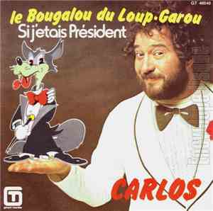 Carlos  - Le Bougalou Du Loup-Garou / Si J'Etais Président