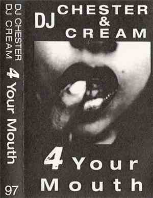 DJ Chester  & DJ Cream - 4 Your Mouth