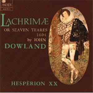 Dowland / Hesperion XX - Lachrimae Or Seven Teares