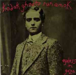 Eyeless In Gaza - Kodak Ghosts Run Amok