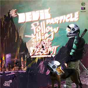 Follow Him To The End Of The Desert - The Devil Particle