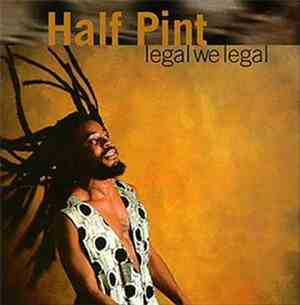 Half Pint  - Legal We Legal