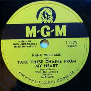 Hank Williams With His Drifting Cowboys - Take These Chains From My Heart / ...