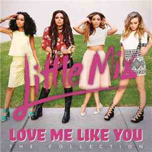 Little Mix - Love Me Like You
