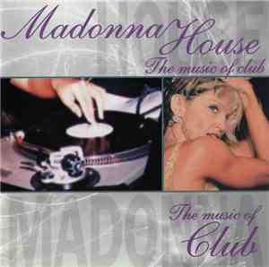 Madonna - Madonna House The Music Of Club