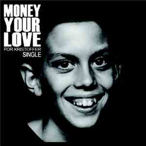 Money Your Love - For Kristoffer