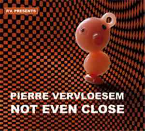 Pierre Vervloesem - Not Even Close