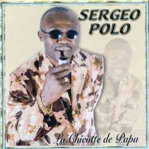 Sergeo Polo - La Chicotte de Papa
