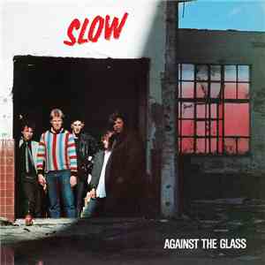 Slow  - Against The Glass