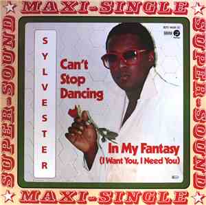 Sylvester - Can't Stop Dancing / In My Fantasy (I Want You, I Need You)