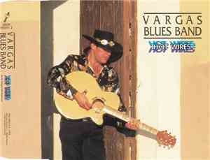 Vargas Blues Band - Hot Wires