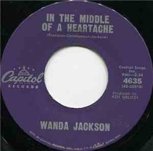 Wanda Jackson - In The Middle Of A Heartache / I'd Be Ashamed
