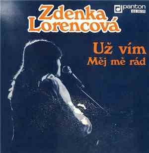 Zdenka Lorencová - Už Vím / Měj Mě Rád