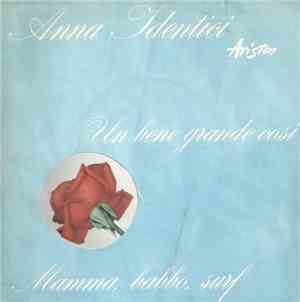 Anna Identici - Un Bene Grande Così / Mamma Babbo Surf