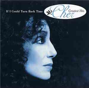 Cher - If I Could Turn Back Time - Cher's Greatest Hits