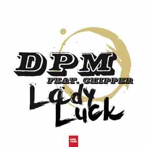 DPM Feat. Chipper - Lady Luck